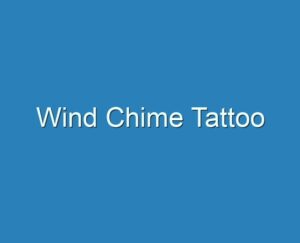 Best Wind Chime Tattoo Reviews