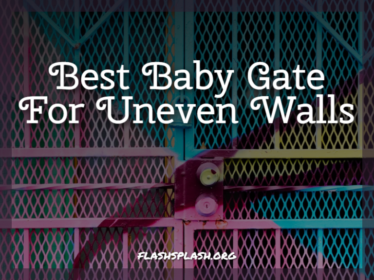 20+ Best Baby Gate For Uneven Walls 2023 Reviews