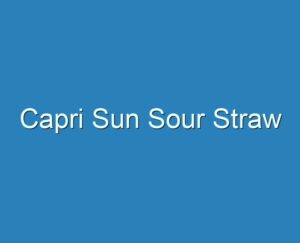 20+ Best Capri Sun Sour Straw 2023 - Reviews