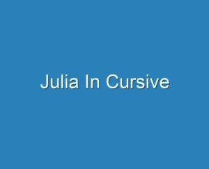 20+ Best Julia In Cursive 2023 - Reviews