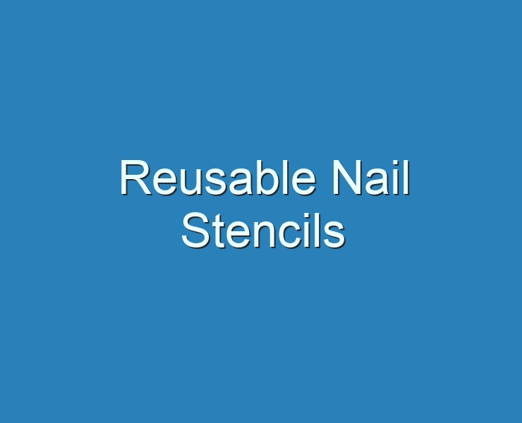 8. Reusable Nail Stamping Stencils - wide 7