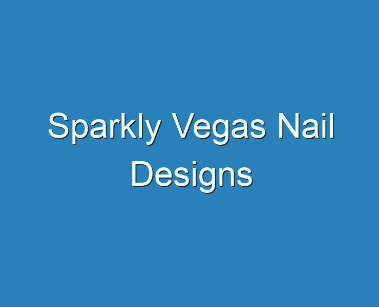 7. Showgirl Chic: Sparkly Vegas Nail Inspiration - wide 3