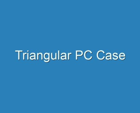 20+ Best Triangular PC Case 2023 - Reviews