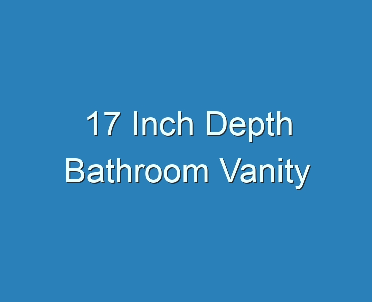 17 Inch Depth Bathroom Vanity