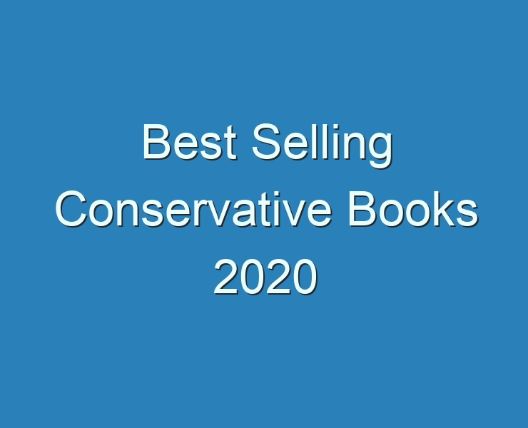 20+ Best Best Selling Conservative Books 2020 2023 Reviews