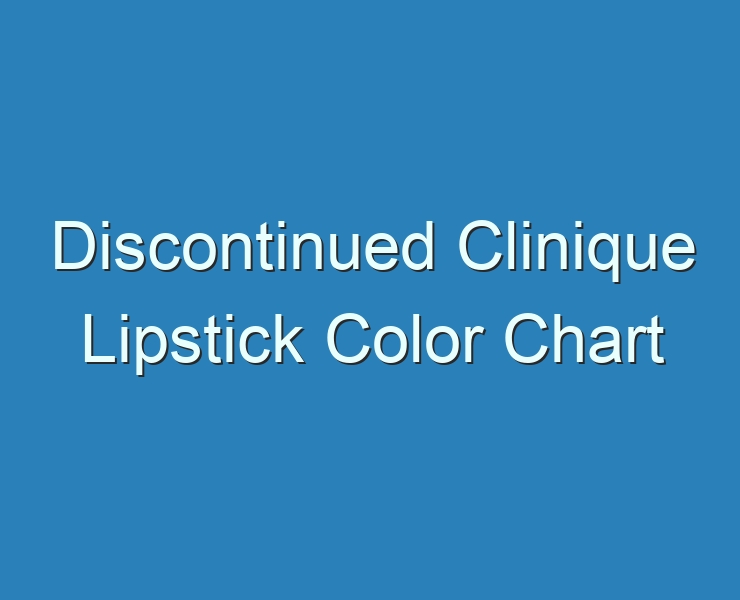 20+ Best Discontinued Clinique Lipstick Color Chart 2023 Reviews