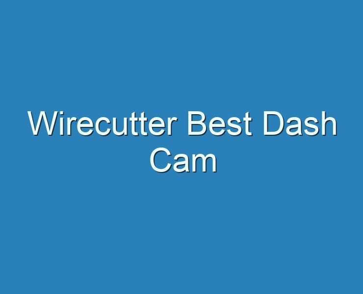 wirecutter dash cam